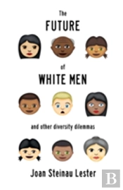 The Future Of White Men And Other Diversity Dilemmas