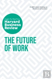 The Future Of Work: The Insights You Need From Harvard Business Review