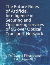 The Future  Roles Of Artificial Intelligence  In Securing And Optimizing Services Of 5g Over Optical Transport Network