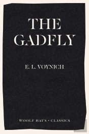 The Gadfly : The Revolutionary Best-Seller Which Inspired Adam Curtis'S Can'T Get You Out Of My Head