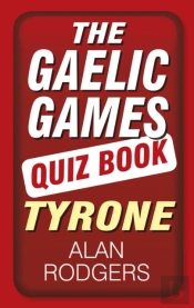 The Gaelic Games Quiz Book: Tyrone