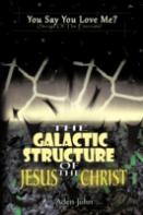 The Galactic Structure Of Jesus The Christ