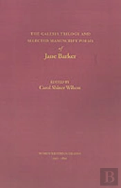 The Galesia Trilogy And Selected Manuscript Poems Of Jane Barker