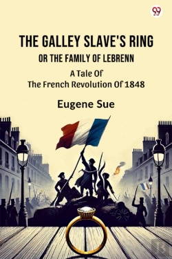 Bertrand.pt - The Galley Slave'S Ringor The Family Of Lebrenn A Tale Of The French Revolution Of 1848 (Edition1)