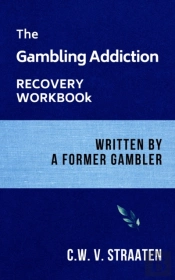 The Gambling Addiction Recovery Workbook
