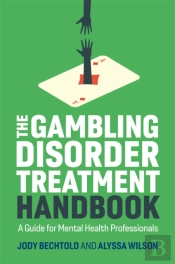 The Gambling Disorder Treatment Handbook