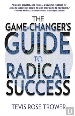Bertrand.pt - The Game Changer'S Guide To Radical Success