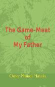 The Game-Meat Of My Father