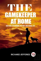 The Gamekeeper At Home Sketches Of Natural History And Rural Life