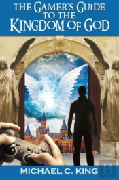 The Gamer'S Guide To The Kingdom Of God