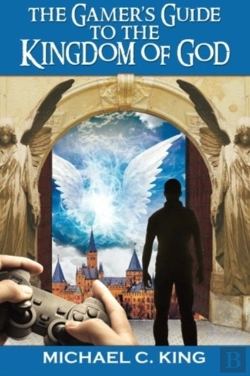 Bertrand.pt - The Gamer'S Guide To The Kingdom Of God