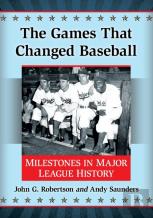 The Games That Changed Baseball