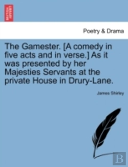 Bertrand.pt - The Gamester. (A Comedy In Five Acts And