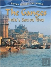 The Ganges: Indias Sacred River