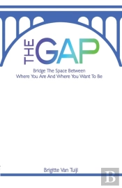 The Gap: Bridge The Space Between Where