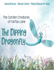 The Garden Creatures Of Fairfax Lane: The Dipping Dragonfly
