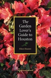 The Garden Lover'S Guide To Houston