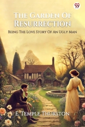 The Garden Of Resurrectionbeing The Love Story Of An Ugly Man (Edition1)