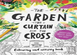 The Garden, The Curtain & The Cross Colouring & Activity Book