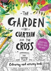 The Garden, The Curtain & The Cross Colouring & Activity Book