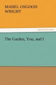 The Garden, You, And I