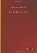 The Garden, You, And I