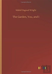 The Garden, You, And I
