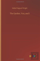 The Garden, You, And I