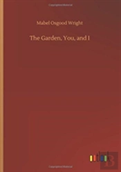 The Garden, You, And I