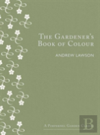 The Gardener'S Book Of Colour