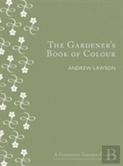 The Gardener'S Book Of Colour
