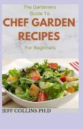 The Gardeners Guide To Chef Garden Recipes For Beginners
