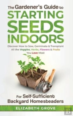 Bertrand.pt - The Gardener'S Guide To Starting Seeds Indoors