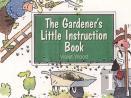 The Gardener'S Little Instruction Book
