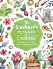 The Gardener'S Planner And Logbook