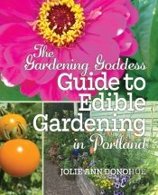 The Gardening Goddess Guide To Edible Gardening In Portland