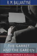 The Garret And The Garden (Esprios Classics)