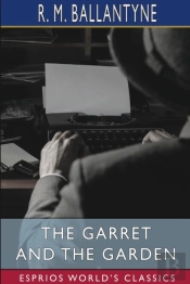 The Garret And The Garden (Esprios Classics)