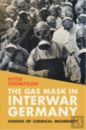 The Gas Mask In Interwar Germany