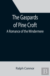 The Gaspards Of Pine Croft: A Romance Of