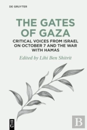 The Gates Of Gaza: Critical Voices From Israel On October 7 And The War With Hamas
