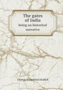 The Gates Of India Being An Historical Narrative