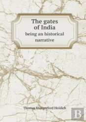 The Gates Of India Being An Historical Narrative