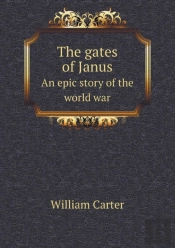 The Gates Of Janus An Epic Story Of The World War