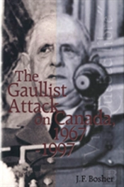 The Gaullist Attack On Canada, 1967-1997