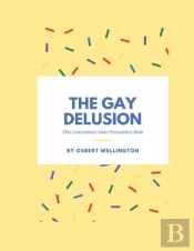 The Gay Delusion