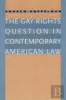 The Gay Rights Question In Contemporary American Law
