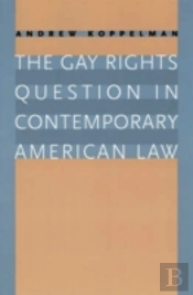 The Gay Rights Question In Contemporary American Law