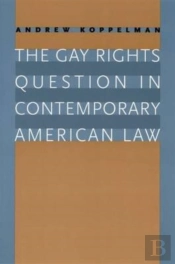 The Gay Rights Question In Contemporary American Law