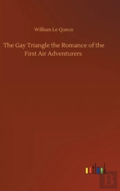 The Gay Triangle The Romance Of The First Air Adventurers